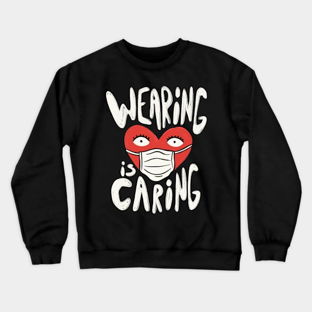 Wearing is Caring Crewneck Sweatshirt by jefcaine